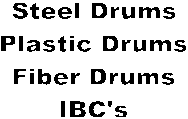 Steel Drums
Plastic Drums
Fiber Drums
IBC's
